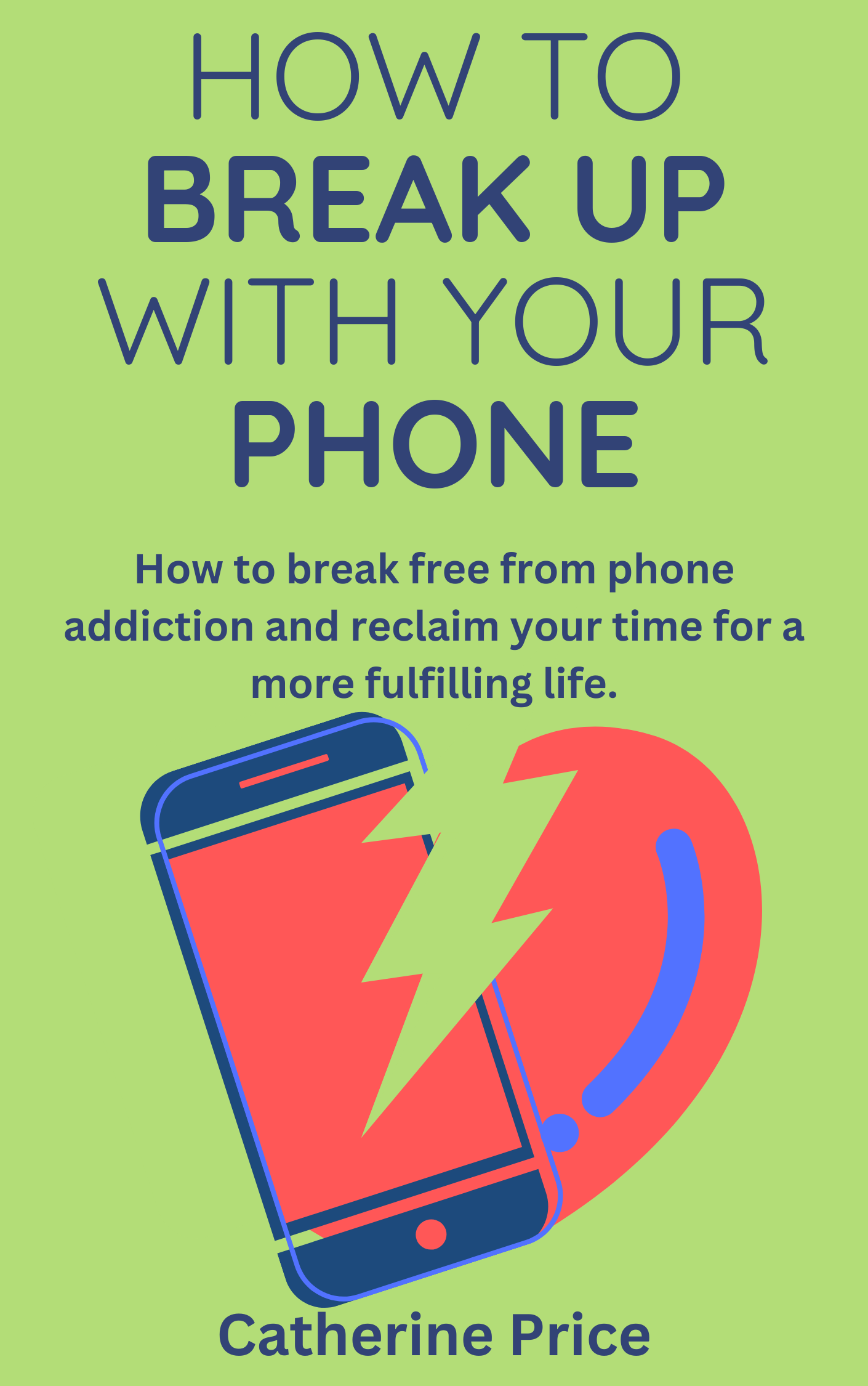 How to Break Up with Your Phone: The 30-Day Plan to Take Back Your Life